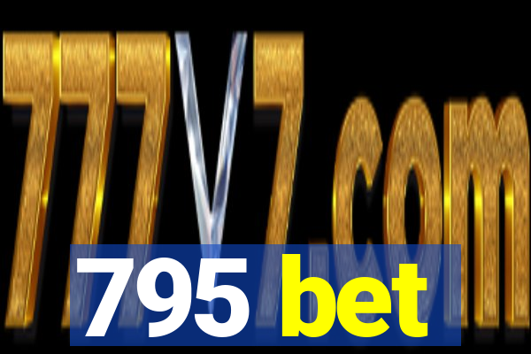 795 bet